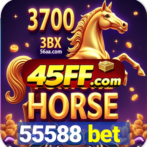 55588 bet
